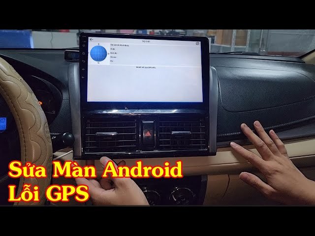 Sua man hinh androi mat GPS 1